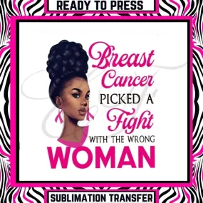 Breast Cancer Picked A Fight With The Wrong Woman - Melanin Black Queen - Ready To Press Sublimation Transfer Sheet