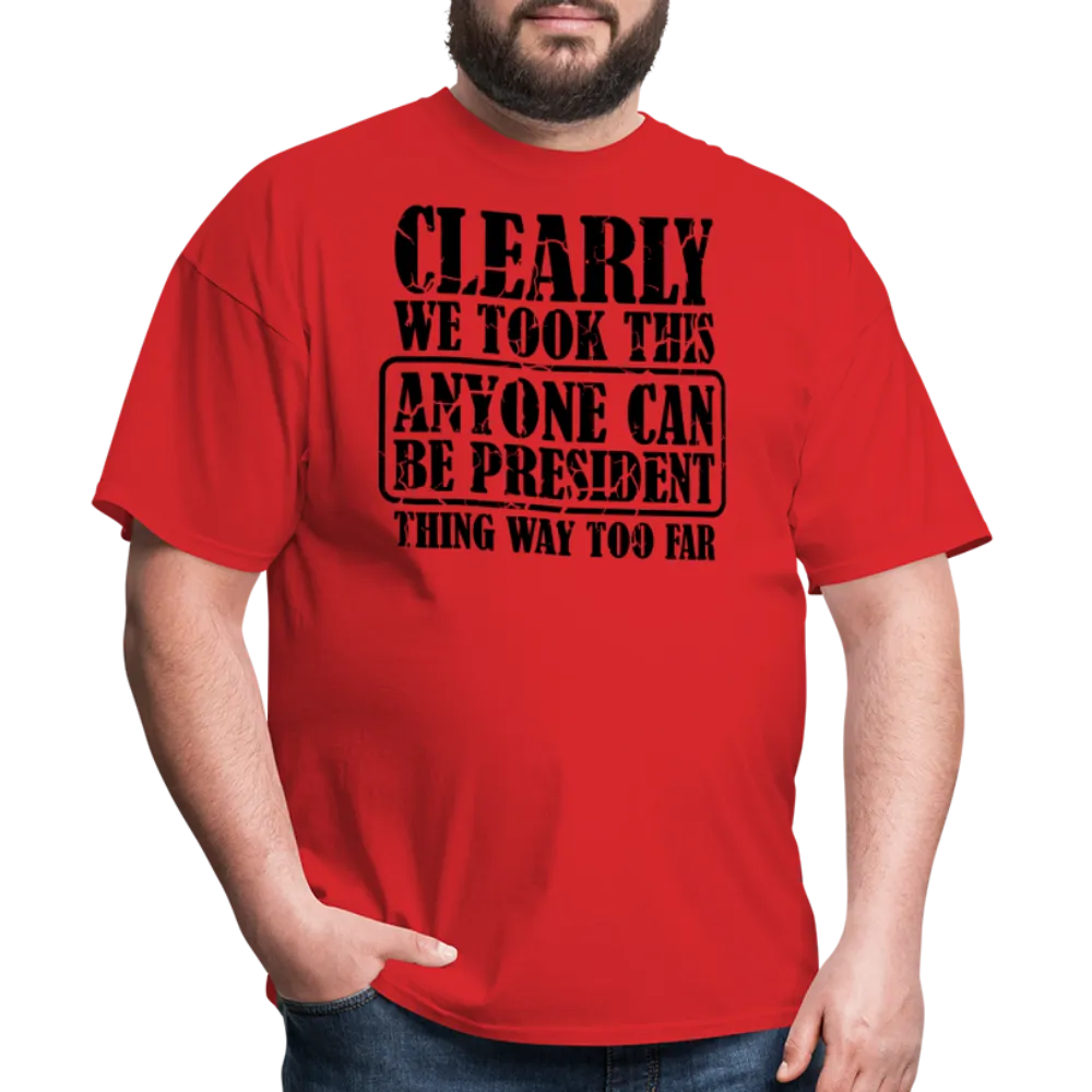 “Clearly Anyone Can Be President”-Unisex Classic T-Shirt